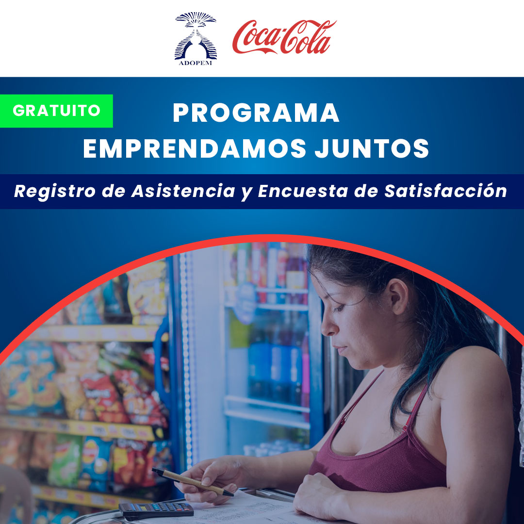 Registro de Asistencia y Encuesta de Satisfacción –  Capacitación Microempresarios proyecto Coca-Cola / ADOPEM